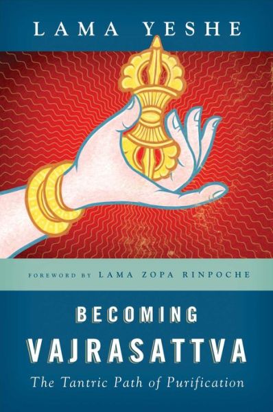 Cover for Lama Yeshe · Becoming Vajrasattva: The Tantric Path of Purification (Paperback Book) [New edition] (2004)