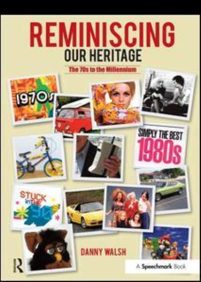 Reminiscing Our Heritage: the 70s to the Millennium - Danny Walsh - Książki - Speechmark Publishing Ltd - 9780863889899 - 24 października 2014