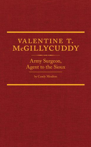 Cover for Candy Moulton · Valentine T. McGillycuddy: Army Surgeon, Agent to the Sioux - Western Frontiersmen Series (Hardcover Book) [1st edition] (2011)