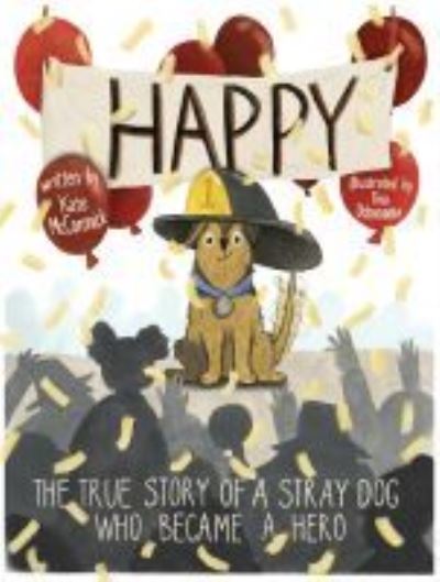 Cover for Kate McCormick · Happy: The True Story of a Stray Dog Who Became a Hero (Hardcover Book) (2021)