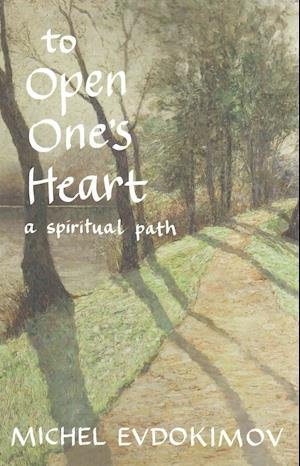 To Open One's Heart - Evdokimov - Books - St Vladimir's Seminary Press,U.S. - 9780881414899 - February 6, 2015