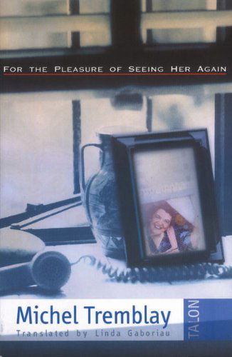 Cover for Michel Tremblay · For the Pleasure of Seeing Her Again (Paperback Book) [3rd edition] (1998)