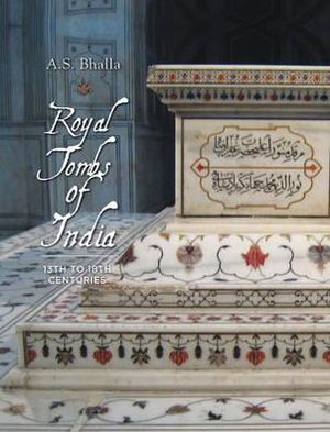 Cover for A. S. Bhalla · Royal Tombs of India: 13th to 18th Century (Hardcover Book) (2010)