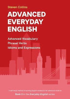 Cover for Steven Collins · Advanced Everyday English: Book 2 in the Everyday English Advanced Vocabulary series - Everyday English (Taschenbuch) (2020)