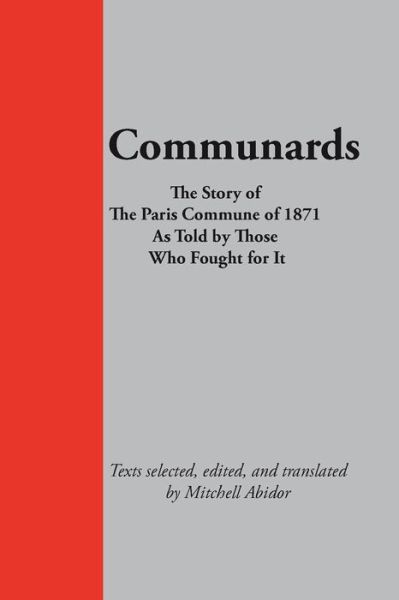 Cover for Mitchell Abidor · Communards : The Story of the Paris Commune of 1871, As Told By Those Who Fought for It (Paperback Book) (2018)