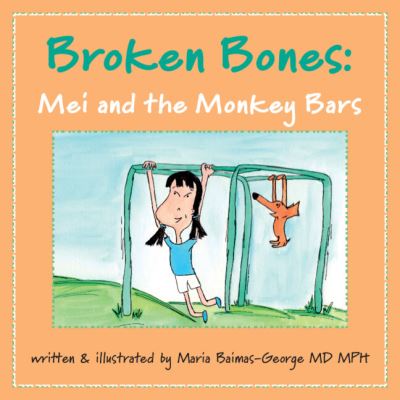 Cover for Baimas-George, Maria (Carolinas Medical Center, Charlotte) · Broken Bones: Mei and the Monkey Bars - The Strength of My Scars (Paperback Book) (2024)