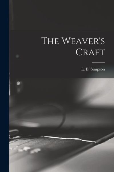 Cover for L E (Lilian Eva) Simpson · The Weaver's Craft (Pocketbok) (2021)