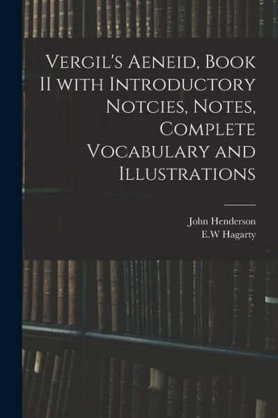 Cover for John Henderson · Vergil's Aeneid, Book II With Introductory Notcies, Notes, Complete Vocabulary and Illustrations (Paperback Book) (2021)