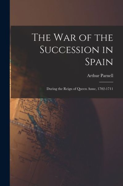 Cover for Arthur Parnell · War of the Succession in Spain (Book) (2022)