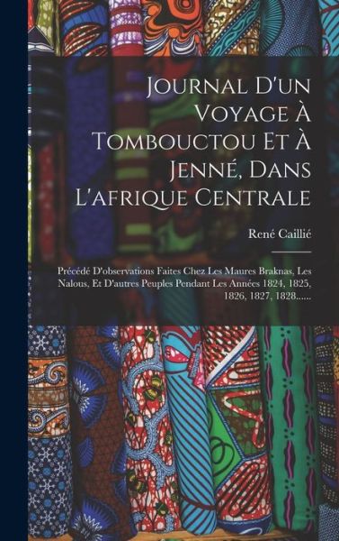 Cover for René Caillié · Journal d'un Voyage À Tombouctou et À Jenné, Dans l'afrique Centrale (Buch) (2022)