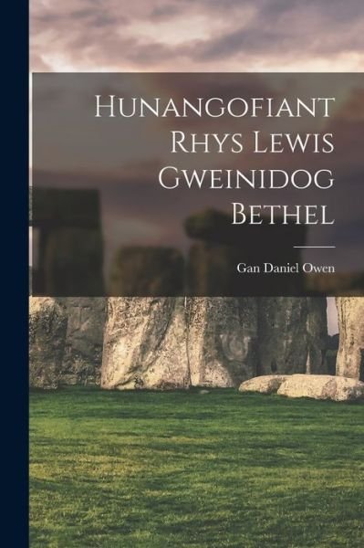 Cover for Gan Daniel Owen · Hunangofiant Rhys Lewis Gweinidog Bethel (Bog) (2022)