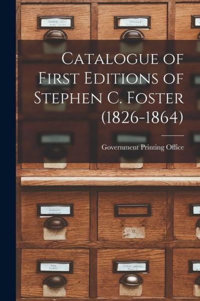 Cover for U S Government Printing Office · Catalogue of First Editions of Stephen C. Foster (1826-1864) (Book) (2022)