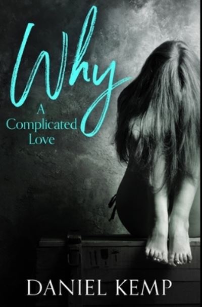 Cover for Daniel Kemp · Why - A Complicated Love (Hardcover Book) (2021)