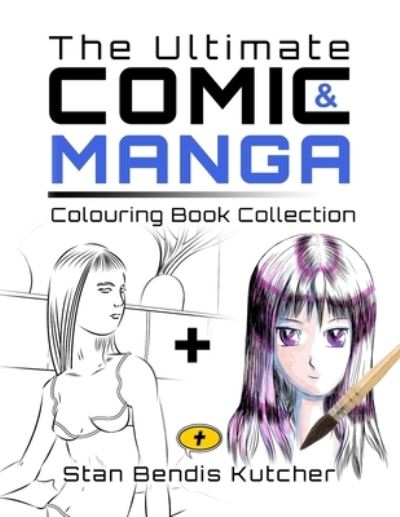 Cover for Stan Bendis Kutcher · The Ultimate Comic &amp; Manga Colouring Book Collection (Paperback Book) (2019)