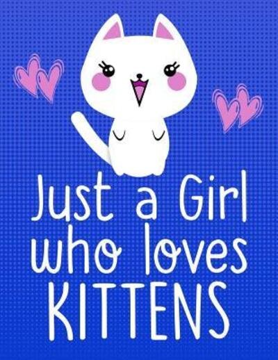 Cover for Cute Critter Press · Just a Girl Who Loves Kittens (Paperback Book) (2019)