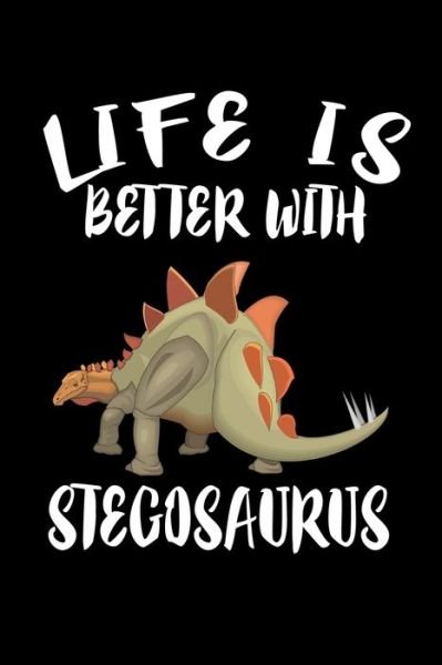 Life Is Better With Stegosaurus - Marko Marcus - Books - Independently Published - 9781086456899 - July 31, 2019