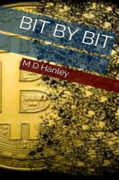 Cover for MD Hanley · Bit By Bit (Hardcover Book) [Large type / large print edition] (2020)