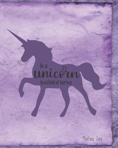 Cover for Montana June · Be A Unicorn In A Field Of Horses (Paperback Book) (2019)