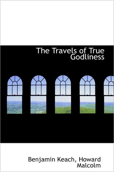Cover for Benjamin Keach · The Travels of True Godliness (Paperback Book) (2009)