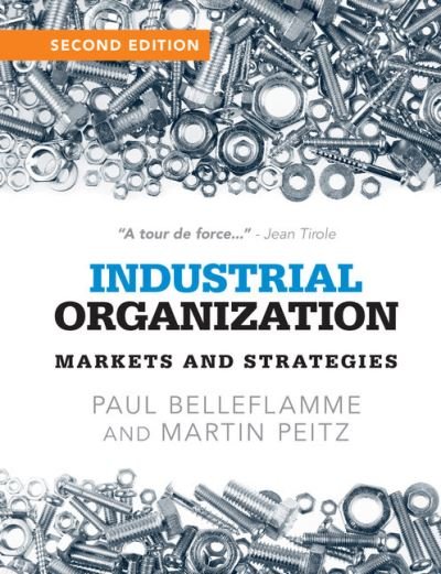 Industrial Organization: Markets and Strategies - Belleflamme, Paul (Universite Catholique de Louvain, Belgium) - Bøker - Cambridge University Press - 9781107687899 - 30. juli 2015