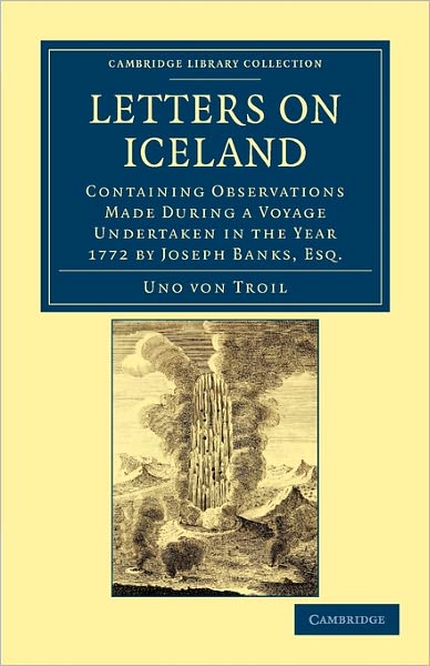 Cover for Uno von Troil · Letters on Iceland: Containing Observations Made during a Voyage Undertaken in the Year 1772 by Joseph Banks, Esq. - Cambridge Library Collection - Travel, Europe (Paperback Book) (2011)