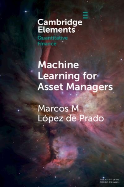 Cover for Lopez de Prado, Marcos M. (Cornell University, New York) · Machine Learning for Asset Managers - Elements in Quantitative Finance (Pocketbok) (2020)