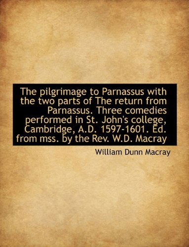 Cover for William Dunn Macray · The Pilgrimage to Parnassus with the Two Parts of the Return from Parnassus. Three Comedies Performe (Paperback Book) [Large type / large print edition] (2009)