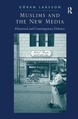 Cover for Goran Larsson · Muslims and the New Media: Historical and Contemporary Debates (Paperback Bog) (2016)