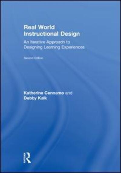 Cover for Cennamo, Katherine (Professor of Learning Sciences and Technologies, Virginia Polytechnic Institute and State University, USA) · Real World Instructional Design: An Iterative Approach to Designing Learning Experiences (Innbunden bok) (2018)