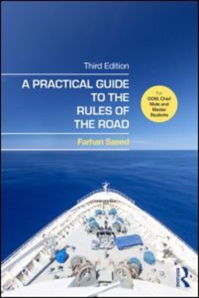 Cover for Saeed, Farhan (Senior Lecturer in Maritime Operations in Liverpool John Moores University, UK) · A Practical Guide to the Rules of the Road: For OOW, Chief Mate and Master Students (Paperback Book) (2015)