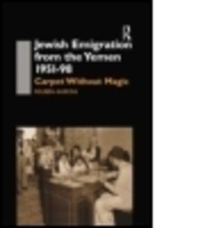 Cover for Reuben Ahroni · Jewish Emigration from the Yemen 1951-98: Carpet Without Magic (Paperback Bog) (2015)