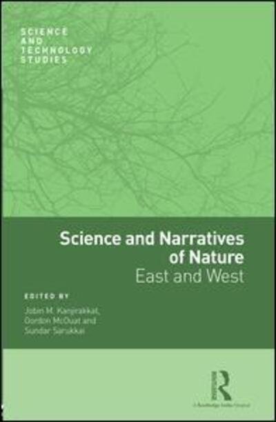 Cover for Sundar Sarukkai · Science and Narratives of Nature: East and West - Science and Technology Studies (Hardcover Book) (2015)