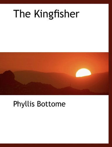 Cover for Phyllis Bottome · The Kingfisher (Hardcover Book) (2010)