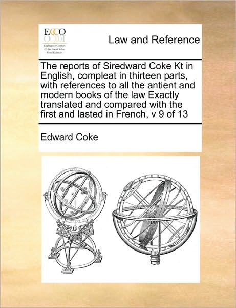 Cover for Edward Coke · The Reports of Siredward Coke Kt in English, Compleat in Thirteen Parts, with References to All the Antient and Modern Books of the Law Exactly Translated (Paperback Book) (2010)