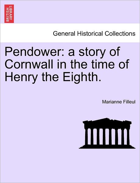 Cover for Marianne Filleul · Pendower: a Story of Cornwall in the Time of Henry the Eighth. (Paperback Book) (2011)