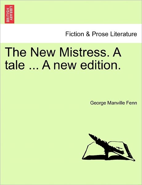 Cover for George Manville Fenn · The New Mistress. a Tale ... a New Edition. (Paperback Book) (2011)