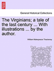 Cover for William Makepeace Thackeray · The Virginians; a Tale of the Last Century ... with Illustrations ... by the Author. (Paperback Book) (2011)