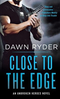 Cover for Dawn Ryder · Close to the Edge An Unbroken Heroes Novel (Paperback Book) (2018)
