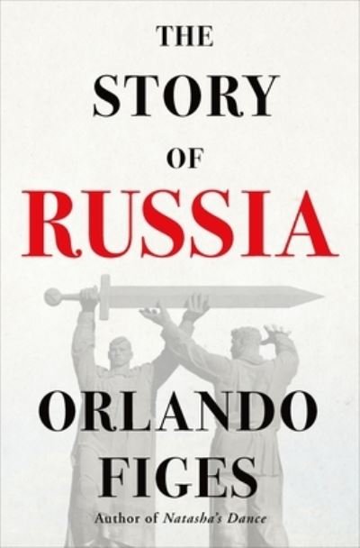 Cover for Orlando Figes · The Story of Russia (Gebundenes Buch) (2022)