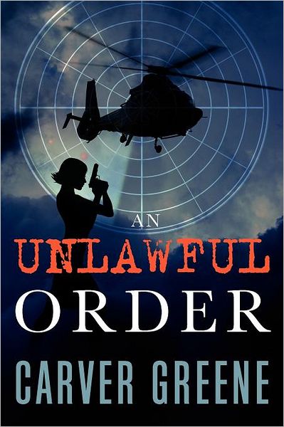 Cover for Carver Greene · An Unlawful Order (Paperback Book) [1st edition] (2011)