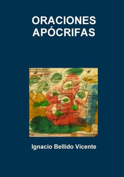 Cover for Ignacio Bellido Vicente · Oraciones Apocrifas (Paperback Book) (2015)