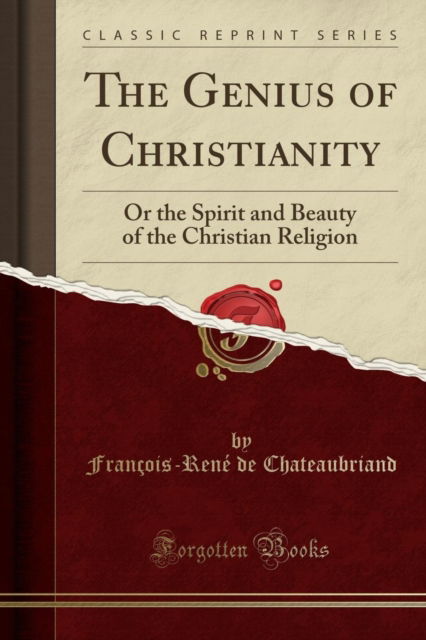 Cover for Francois-Rene de Chateaubriand · The Genius of Christianity : Or the Spirit and Beauty of the Christian Religion (Classic Reprint) (Paperback Book) (2019)