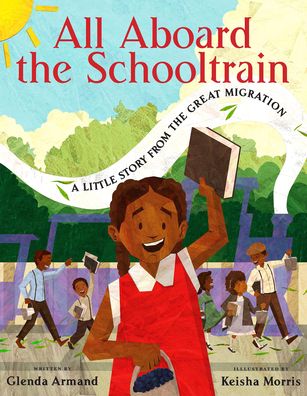 Cover for Glenda Armand · All Aboard the Schooltrain: A Little Story from the Great Migration (Gebundenes Buch) (2023)