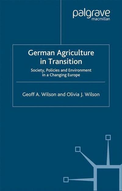 German Agriculture in Transition: Society, Policies and Environment in a Changing Europe - G. Wilson - Livres - Palgrave Macmillan - 9781349403899 - 2001