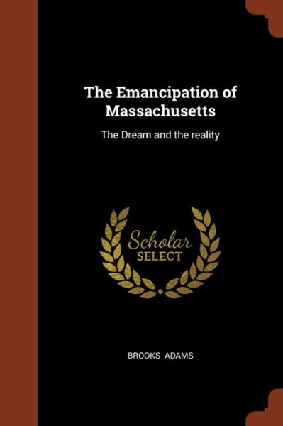 Cover for Brooks Adams · The Emancipation of Massachusetts (Paperback Book) (2017)