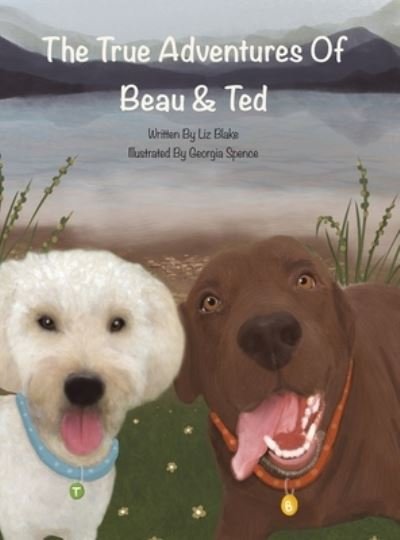 Cover for Liz Blake · The True Adventures of Beau and Ted (Hardcover bog) (2022)