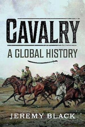 Cover for Jeremy Black · Cavalry: A Global History (Inbunden Bok) (2023)