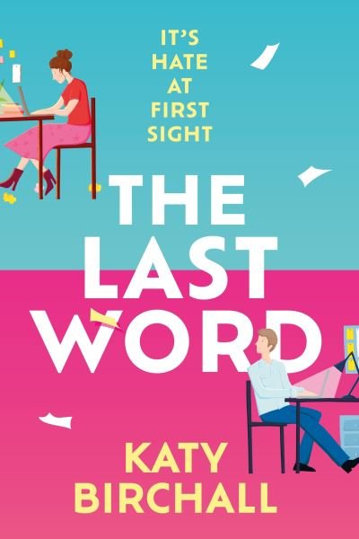 Cover for Katy Birchall · The Last Word: the hilarious new enemies to lovers rom-com for fans of BOOK LOVERS (Paperback Book) (2023)