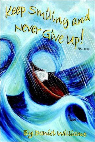 Cover for Daniel Williams · Keep Smiling and Never Give Up! (Pocketbok) (2002)