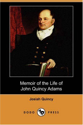 Cover for Josiah Quincy · Memoir of the Life of John Quincy Adams (Dodo Press) (Paperback Book) (2007)